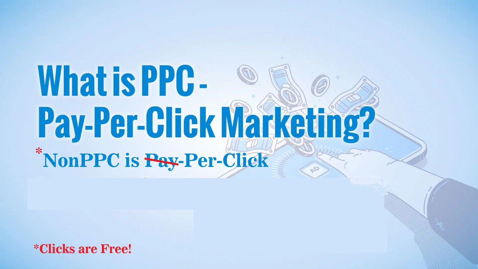 What is PPC – Pay-Per-Click marketing? Note: NonPPC is the same as Pay-Per-Click except you do not pay for clicks!